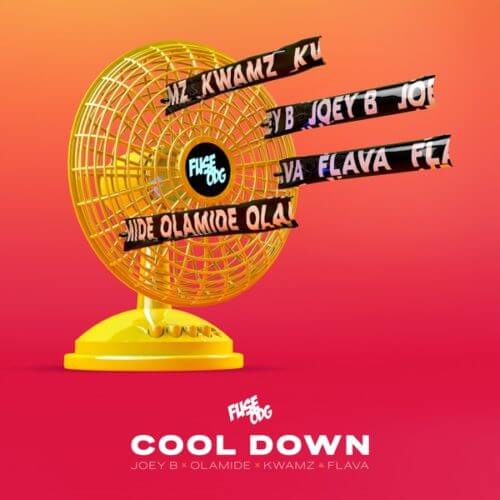 Fuse ODG - Cool Down Ft. Olamide, Joey B, Kwamz x Flava