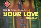 BOJ x Tiwa Savage - Your Love (Mogbe)
