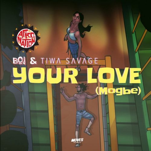 BOJ x Tiwa Savage - Your Love (Mogbe)