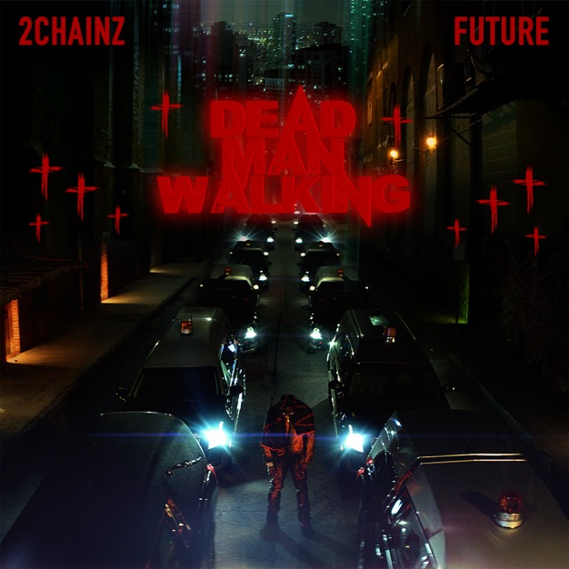 2 Chainz - Dead Man Walking Ft. Future