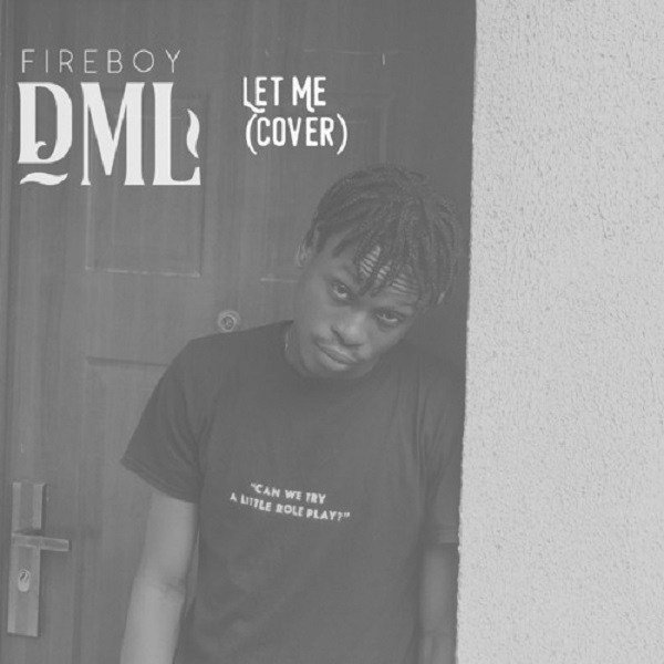 Fireboy DML - Let Me (Zayn Cover)