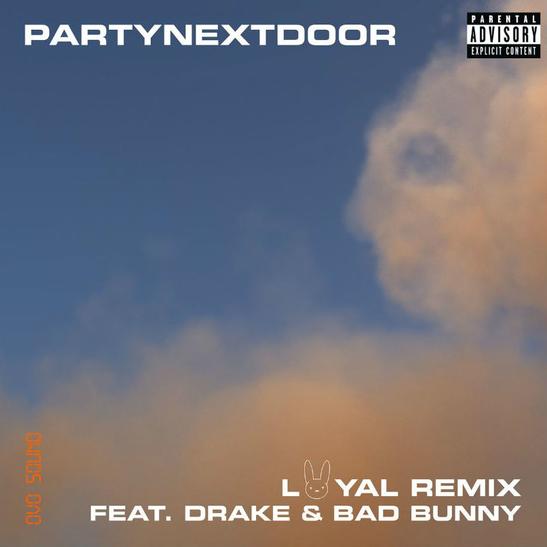 PartyNextDoor - Loyal (Remix) ft. Drake & Bad Bunny