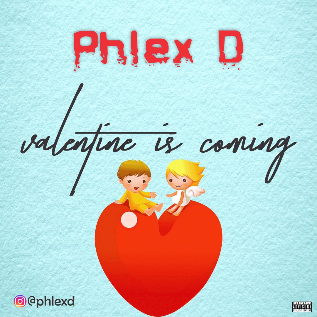 Phlex D - Valentine Is Coming