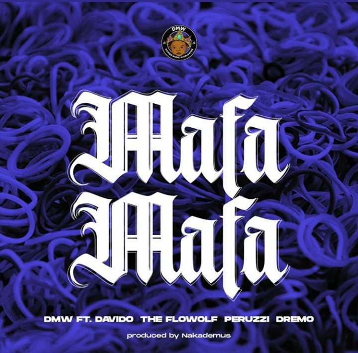DMW - Mafa Mafa ft. Davido, The Flowolf, Peruzzi & Dremo