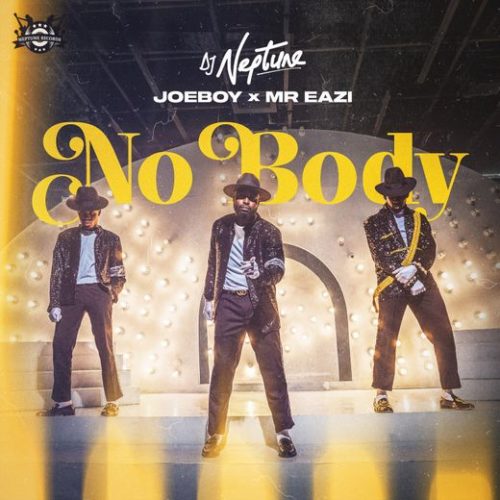 DJ Neptune x Joeboy x Mr Eazi - Nobody