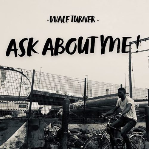 Wale Turner - Ask About Me!