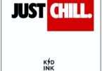 Kid Ink - Just Chill