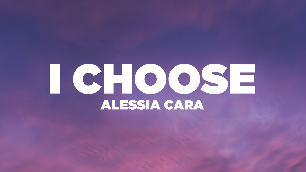 Alessia Cara - I Choose