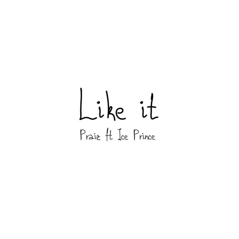 Praiz - Like It ft. Ice Prince