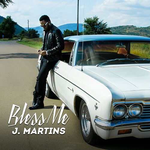J. Martins - Bless Me
