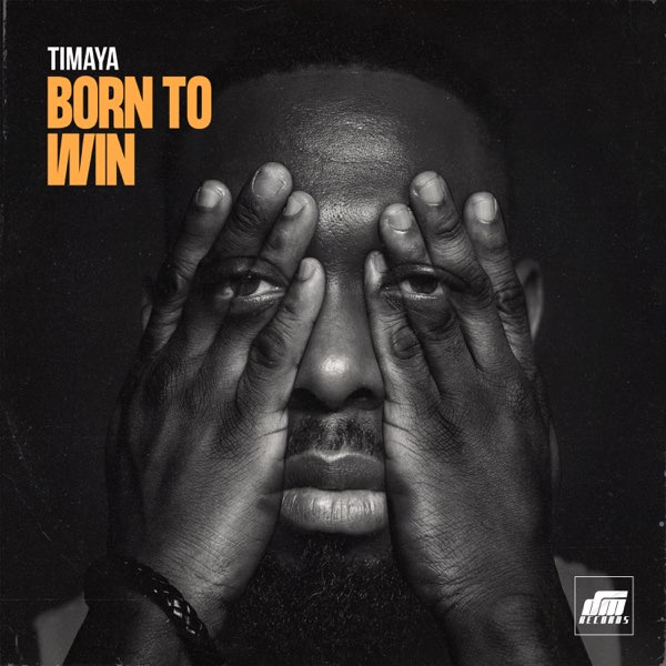 Timaya - Born To Win