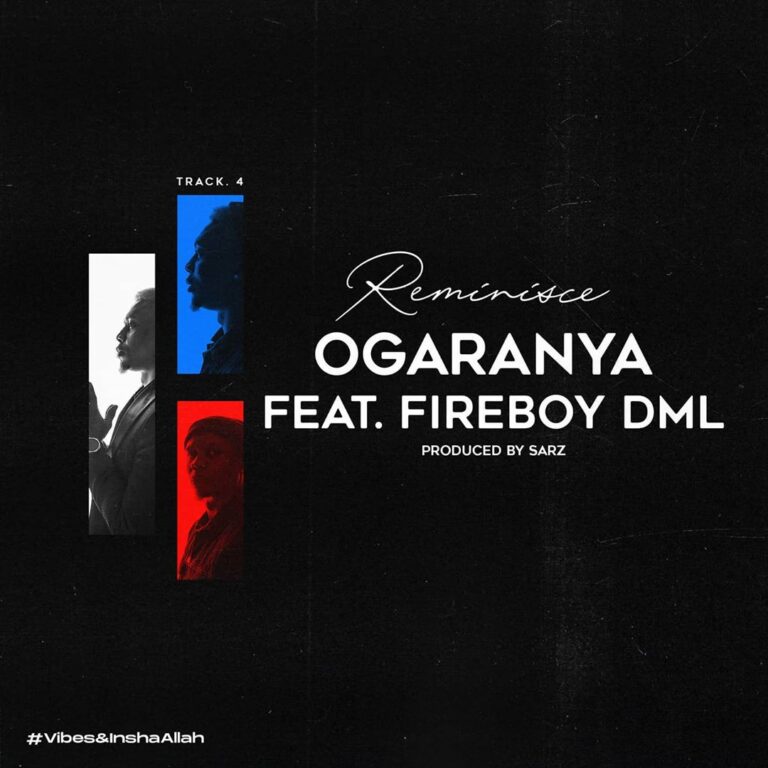 Reminisce - Ogaranya Ft. Fireboy DML