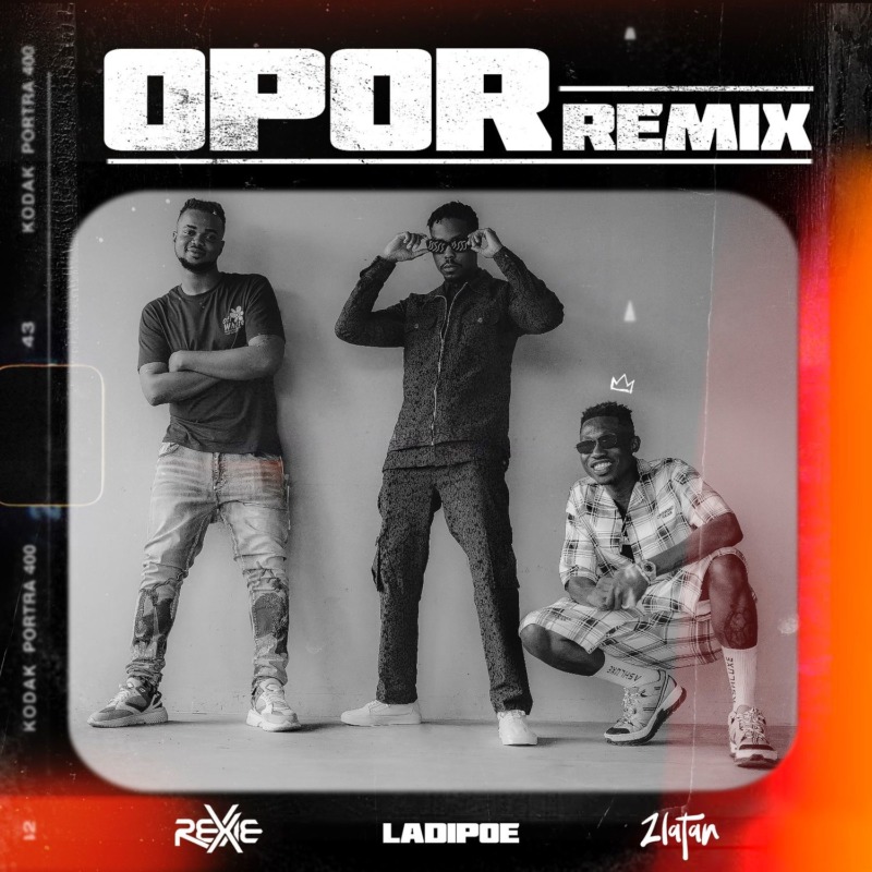 Rexxie - O Por Remix ft. Zlatan x LadiPoe