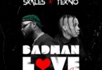 Skales x Tekno - Badman Love (Remix)