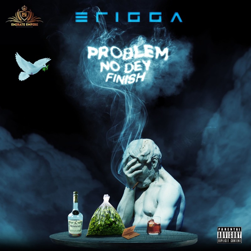 Erigga - Problem No Dey Finish
