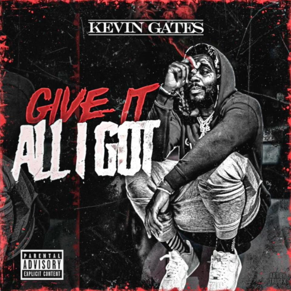 Kevin Gates - Give It All I Got