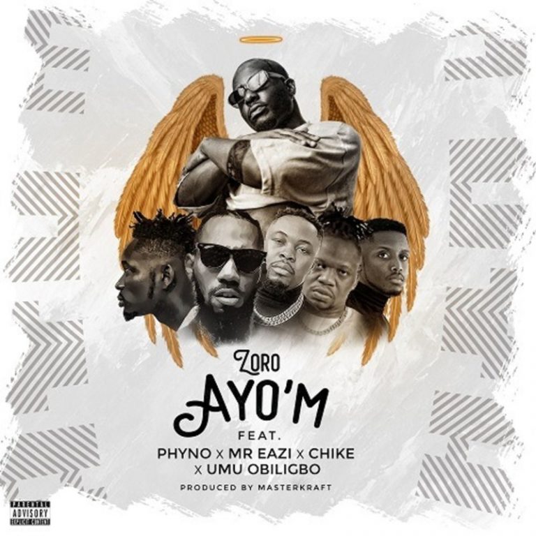 Zoro - Ayo'M ft. Phyno, Mr Eazi, Chike, Umu Obiligbo