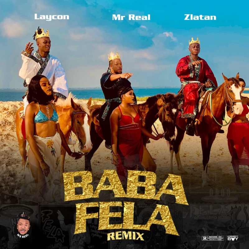 Mr Real - Baba Fela Remix ft. Laycon x Zlatan