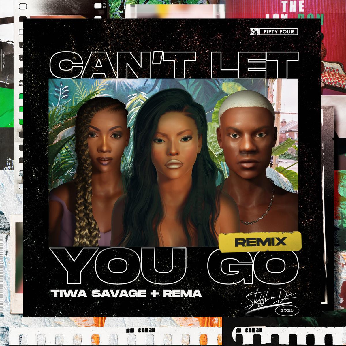 Stefflon Don - Can't Let You Go (Remix) Ft. Rema & Tiwa Savage
