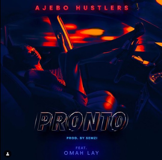 Ajebo Hustlers - Pronto Ft. Omah Lay