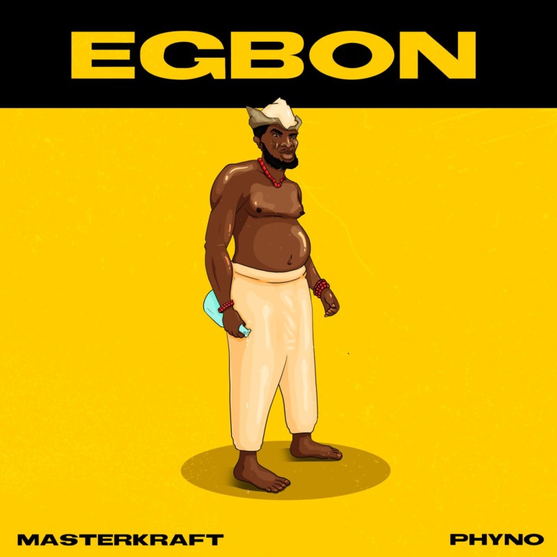 Masterkraft x Phyno - Egbon