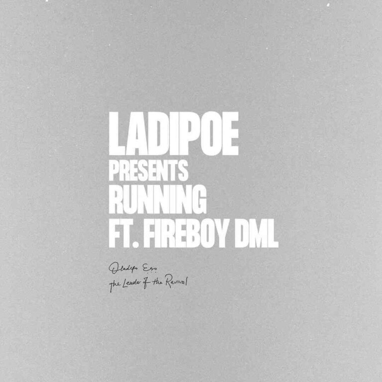 Ladipoe - Running Ft. Fireboy DML