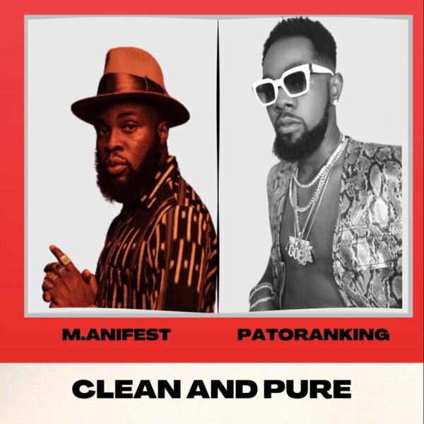 M.anifest - Clean and Pure Ft. Patoranking