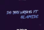 Phyno - Do You Wrong Ft. Olamide