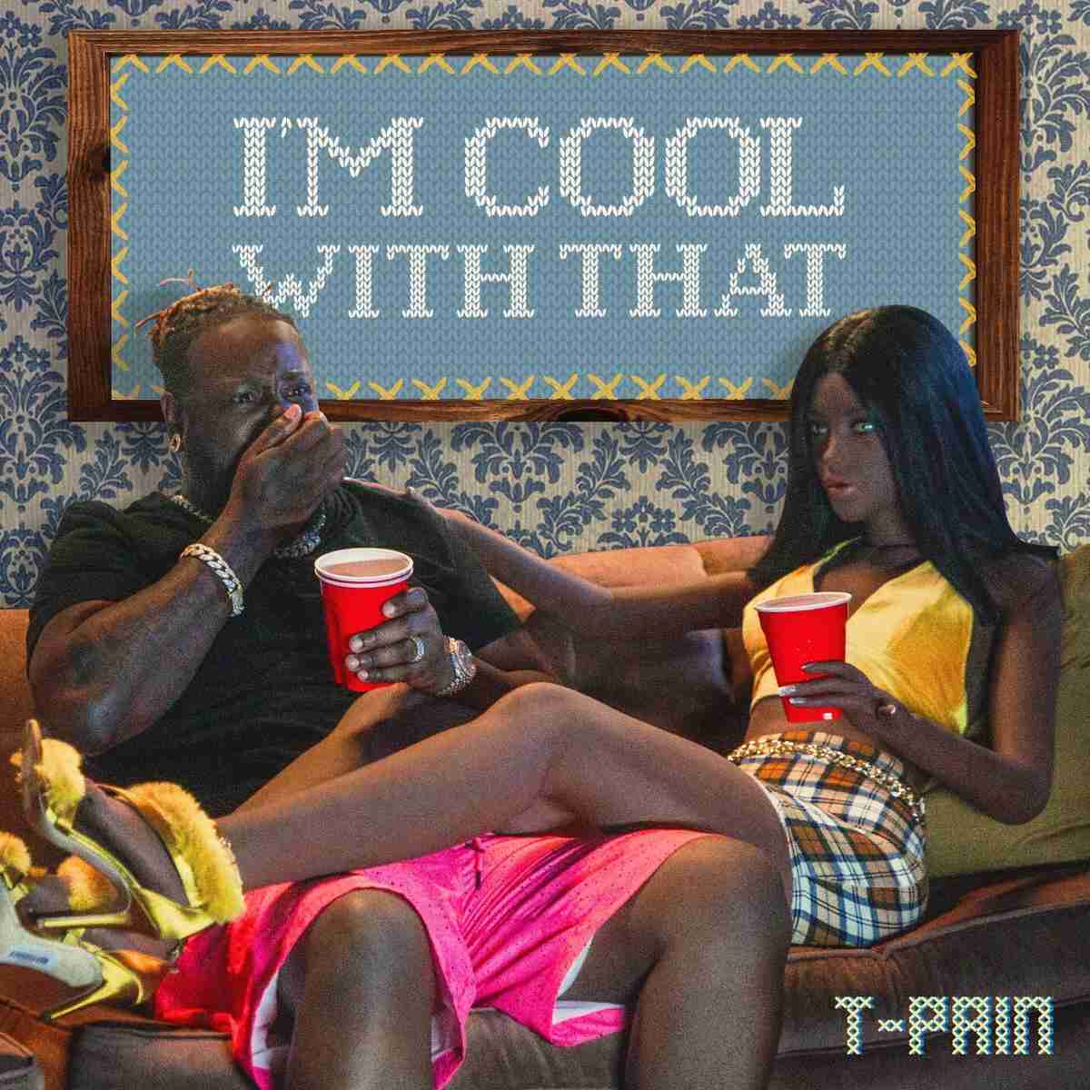 T-Pain - I'm Cool With That