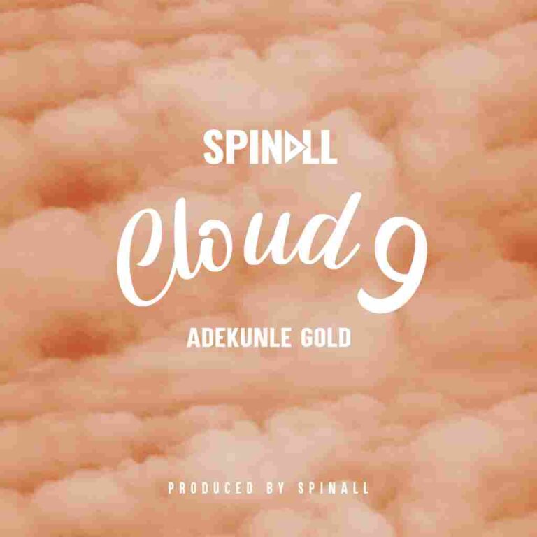 Dj Spinall - Cloud 9 Ft. Adekunle Gold