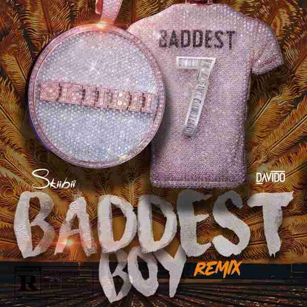 Skiibii - Baddest Boy Remix Ft. Davido