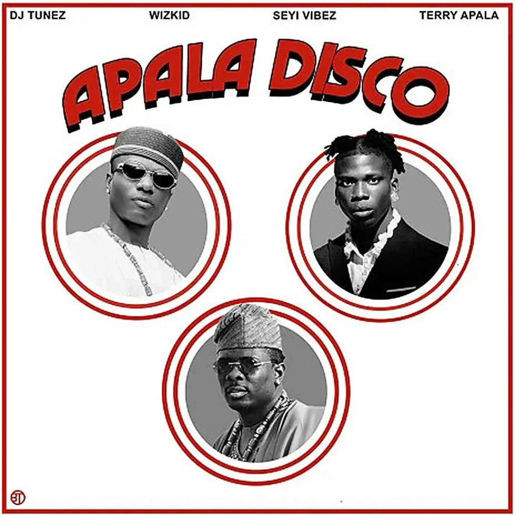 DJ Tunez - Apala Disco (Remix) Ft. Wizkid, Seyi Vibez & Terry Apala