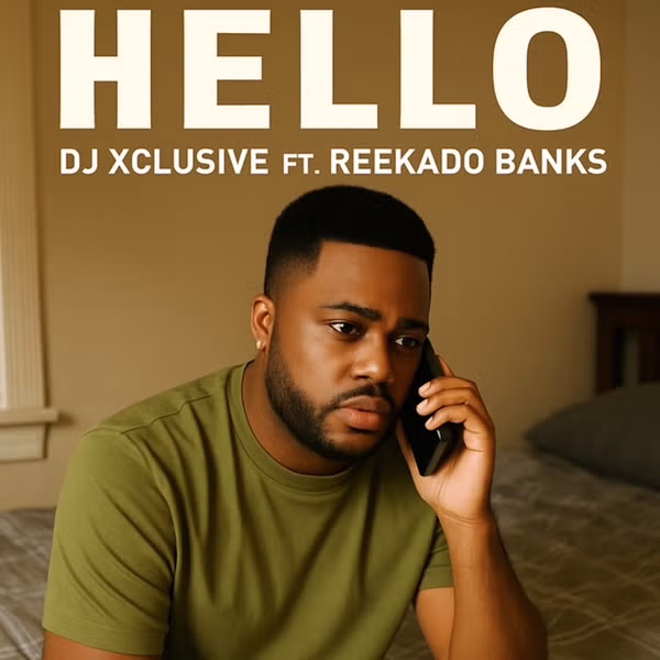 DJ Xclusive - Hello Ft. Reekado Banks