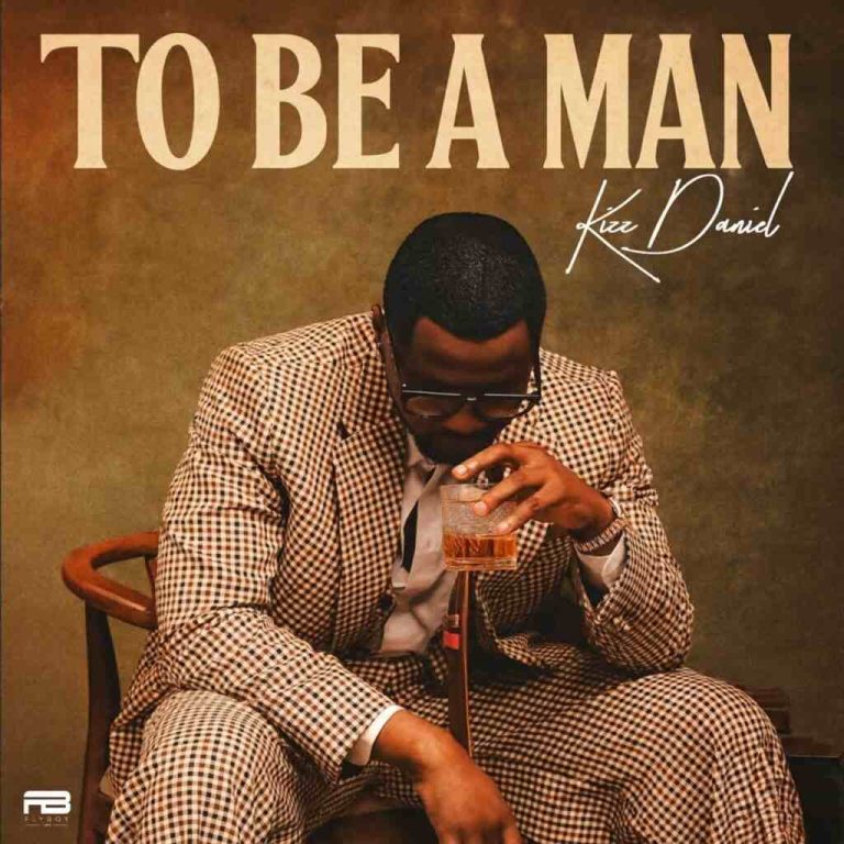 Kizz Daniel - To Be A Man