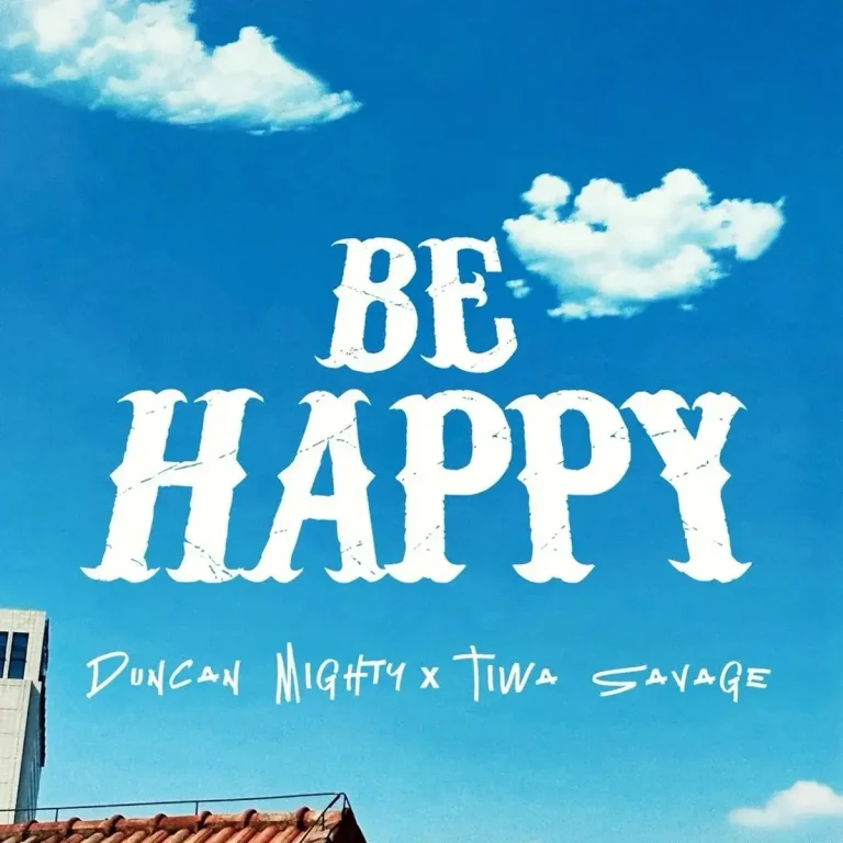 Duncan Mighty - Be Happy Ft. Tiwa Savage