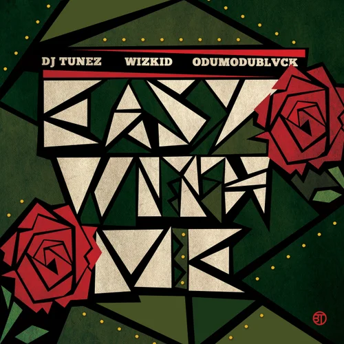 DJ Tunez - Easy With Me Ft. Wizkid & Odumodublvck